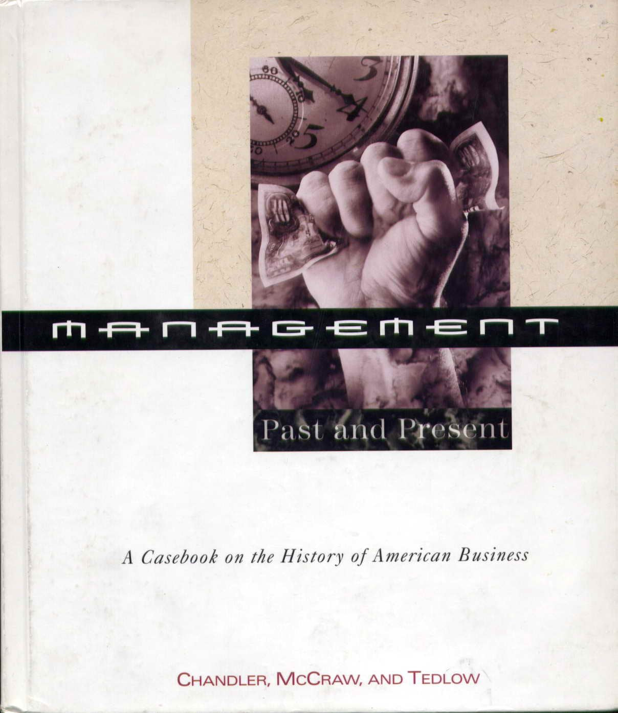 Management: Past and Present : A Casebook on the History of American Business: Past and Present - Casebook on the History of American Business Business, Finance & Career
