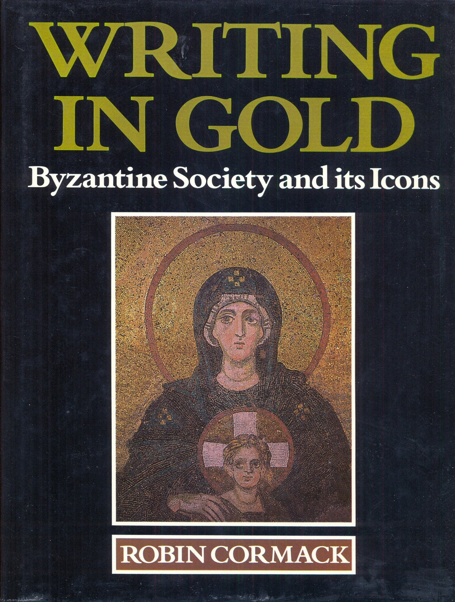 Writing in Gold: Byzantine Society and Its Icons Books