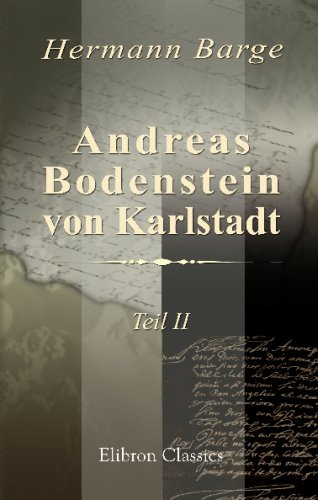 Andreas Bodenstein von Karlstadt: Teil 2. Karlstadt als Vorkämpfer des laienchristlichen Puritanismus Religion & Esotericism