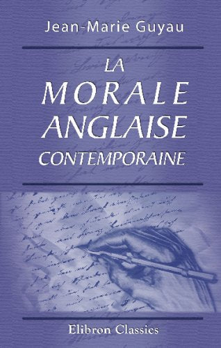 La morale anglaise contemporaine: Morale de l'uttilité et de l'évolution book