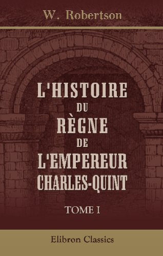 L'Histoire du règne de l'Empereur Charles-Quint: Tome 1 Politics & Society