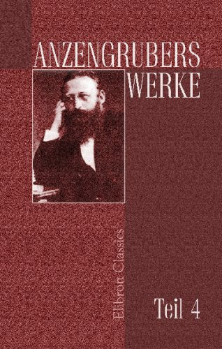 Anzengrubers Werke: Teil 4. Die Trutzige.-Alte Wiener.-Die umkehrte Freit'.-Aus'm gewohnten Gleis Horror & Mystery
