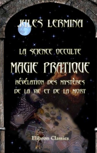La science occulte. Magie pratique: révélation des mystères de la vie et de la mort Religion & Esotericism