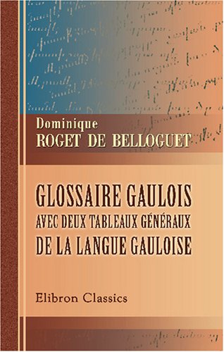 Glossaire gaulois avec deux tableaux généraux de la langue gauloise book