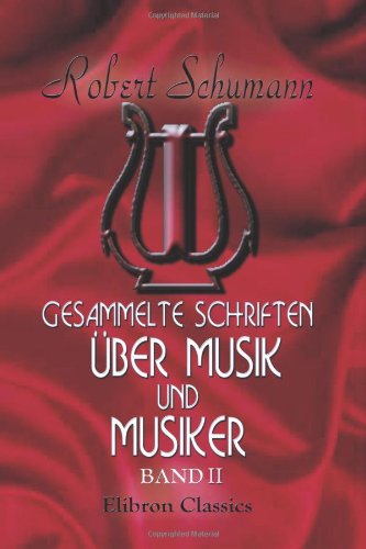 Gesammelte Schriften über Musik und Musiker: Band II Memories