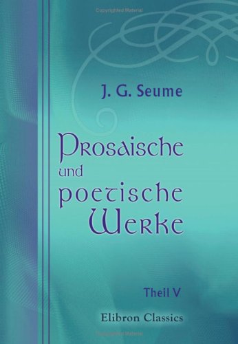 Prosaische und poetische Werke: Theil 5. Sämtliche Gedichte Poetry