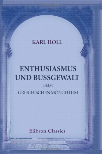 Enthusiasmus und Bussgewalt beim griechischen Mönchtum: Eine Studie zu Symeon dem Neuen Theologen Religion & Esotericism