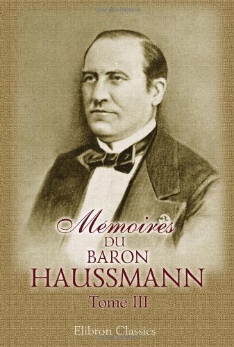 Mémoires du baron Haussmann: Tome 3: Grands travaux de Paris book