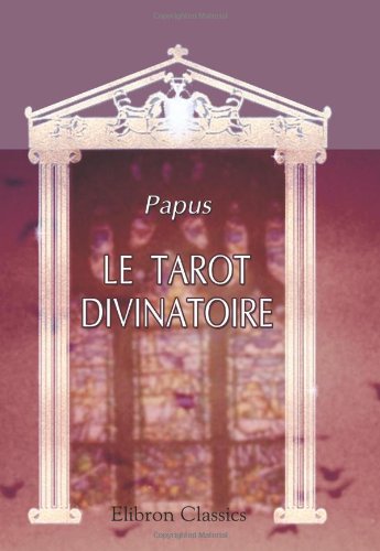 Le Tarot Divinatoire. Clef du tirage des cartes et des sorts book