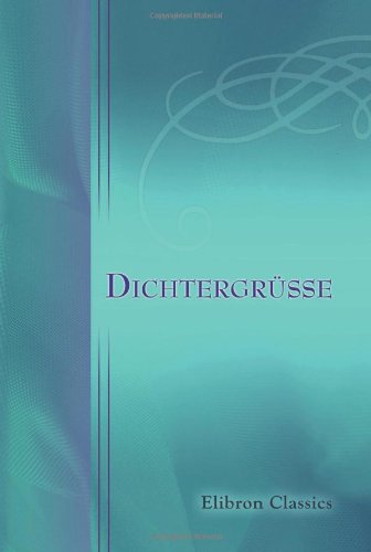 Dichtergrüsse: Neuere deutsche Lyrik. Ausgewählt von Elise Polko Poetry