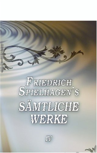 Friedrich Spielhagen's sämtliche Werke: Band IV. Die von Hohenstein LGBTQ+