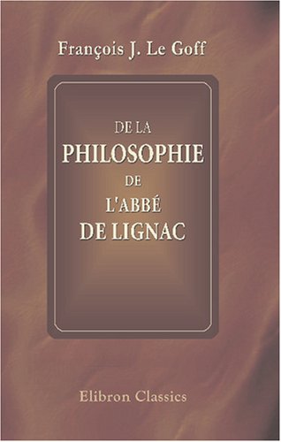 De la philosophie de l'Abbé de Lignac Philosophy
