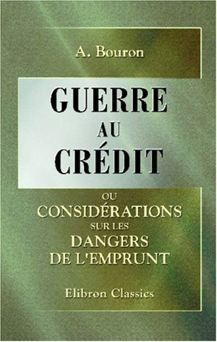 Guerre au crédit, ou Considérations sur les dangers de l'emprunt Business, Finance & Career