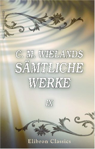 C. M. Wielands sämtliche Werke: Band IX. Gedichte Poetry