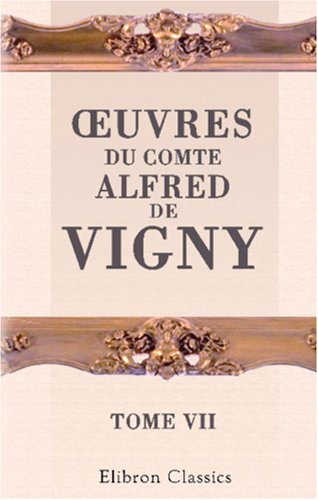 Œuvres du comte Alfred de Vigny: Tome 7. Vie militaire book