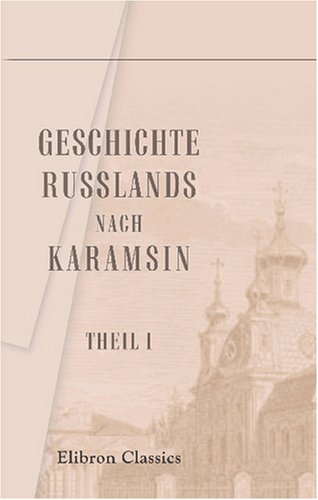 Geschichte Russlands, nach Karamsin: Theil 1 Politics & History