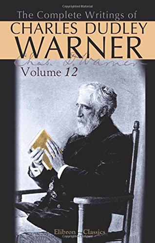 The Complete Writings of Charles Dudley Warner: Volume 12: The Golden House book