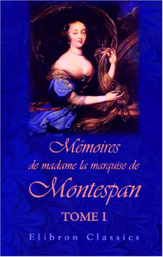 Mémoires de madame la marquise de Montespan: Tome 1 Memories