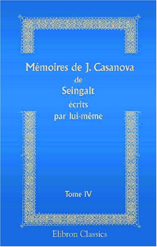 Mémoires de J. Casanova de Seingalt écrits par lui-même: Tome 4 book