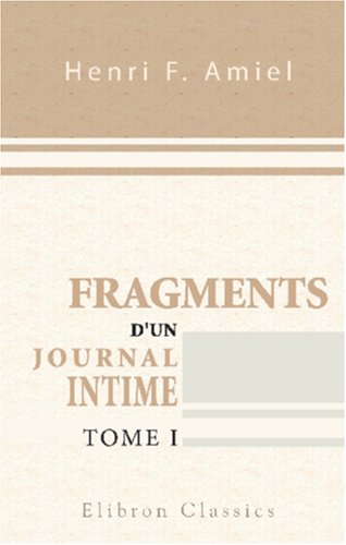 Fragments d'un journal intime: Précédés d'une étude par Edmond Scherer. Tome 1 book