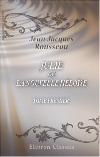 Julie, ou la Nouvelle Héloïse: Tome premier LGBTQ+
