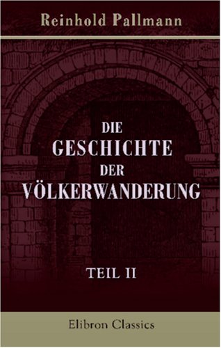 Die Geschichte der Völkerwanderung: Teil 2. Der Sturz des Weströmischen Reiches durch die deutschen Söldner Politics & History
