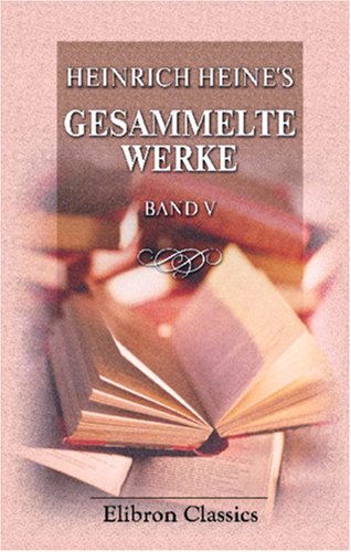 Heinrich Heine's Gesammelte Werke: Band 5 Contemporary literature