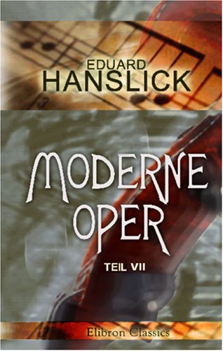 Moderne Oper: Teil 7: Fünf Jahre Musik (1891-1895). Kritiken book
