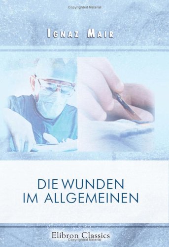 Die Wunden im Allgemeinen Medicine