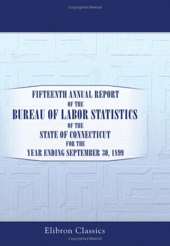 Fifteenth Annual Report of the Bureau of Labor Statistics of the State of Connecticut for the Year Ending September 30, 1899 Law