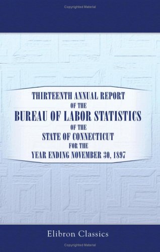 Thirteenth Annual Report of the Bureau of Labor Statistics of the State of Connecticut for the Year Ending November 30, 1897 Law