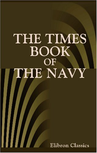 The Times Book of the Navy: With a Preface by Admiral Lord Charles Beresford Biographies & Memoirs
