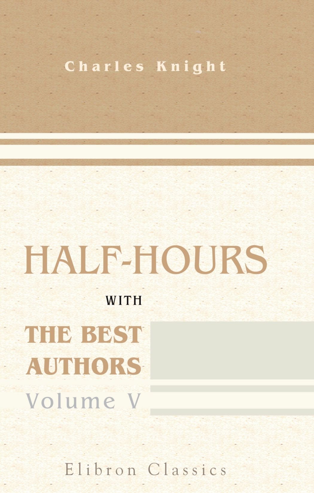 Half-hours with the Best Authors, Volume V: With Short Biographical and Critical Notices. Volume 5 Art & Literature