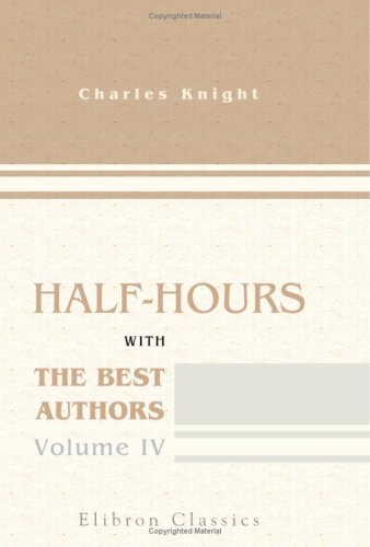 Half-hours with the Best Authors: With Short Biographical and Critical Notices. Volume 4 Contemporary literature
