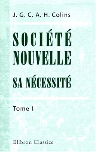 Société nouvelle. Sa nécessité: Tome 1 Social Sciences