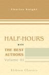 Half-hours with the Best Authors. With Short Biographical and Critical Notices. Volume 3 Books