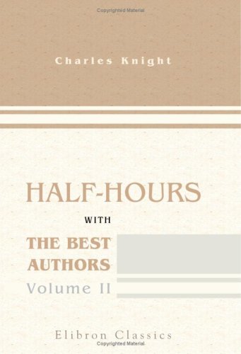 Half-hours with the Best Authors: With Short Biographical and Critical Notices. Volume 2 Contemporary literature
