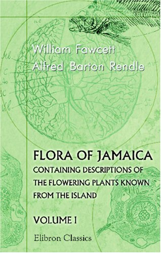Flora of Jamaica Containing Descriptions of the Flowering Plants Known from the Island: Volume 1. Orchids Natural Sciences