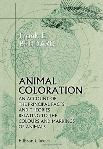 Animal Coloration. An Account of the Principal Facts and Theories Relating to the Colours and Marking of Animals Natural Sciences