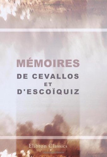 Mémoires de Cevallos et d'Escoïquiz Politics & History