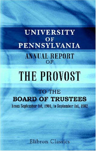 University of Pennsylvania. Annual Report of the Provost to the Board of Trustees: From September 1st, 1901, to September 1st, 1902 Geology & Geography