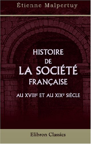 Histoire de la société française au XVIII-e et au XIX-e siècle Politics & History