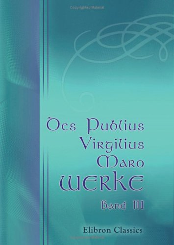 Des Publius Virgilius Maro Werke: Band 3. Äneïs. Gesänge VII - XII Poetry