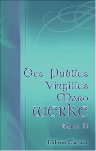 Des Publius Virgilius Maro Werke: Band 2. Äneïs. Gesänge I - VI Poetry