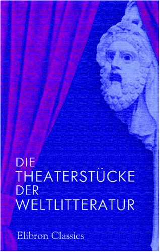 Die Theaterstücke der Weltlitteratur ihrem Inhalte nach wiedergegeben: Mit einem Brief Max Nordau's als Einleitung Drama