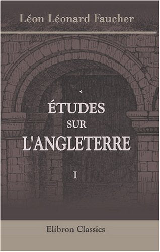 Études sur L'Angleterre: Tome 1 Politics & History