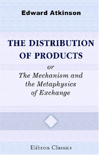 The Distribution of Products; or, The Mechanism and the Metaphysics of Exchange Business, Finance & Career