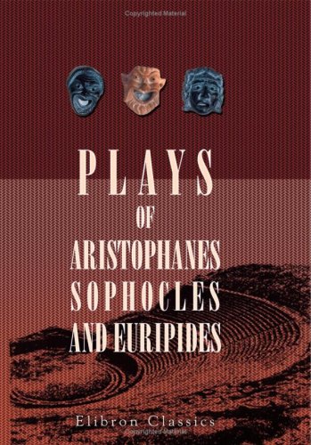 Plays of Aristophanes, Sophocles and Euripides Drama