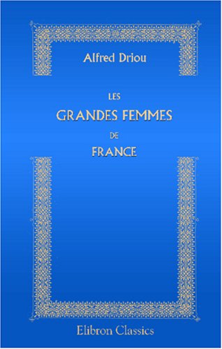 Les grandes femmes de France: Histoire de leur vie et de leur temps book