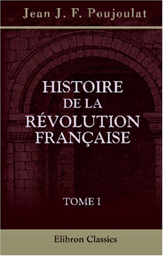 Histoire de la Révolution française: Tome 1 book